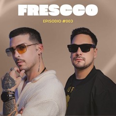 FRESCCO EP #003