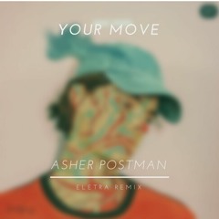 Asher Postman - Your Move (ELETRA remix)
