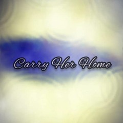 Carry Her Home (Demo)