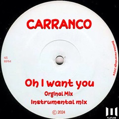 Carranco - Oh I Want U (Original Snippet)