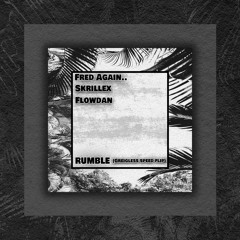 Skrillex, Fred Again.. & Flowdan - Rumble (Greigless Speed Flip) **FREE DOWNLOAD**