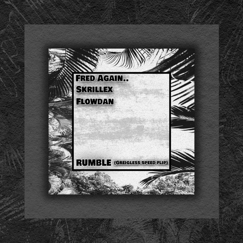 Skrillex, Fred Again.. & Flowdan - Rumble (Greigless Speed Flip) **FREE DOWNLOAD**