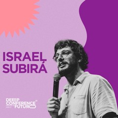 Israel Subirá | DEEP Conference 2022