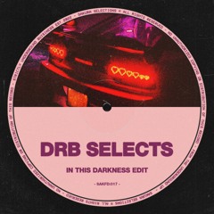 DRB SELECTS - IN THIS DARKNESS EDIT (FREE DOWNLOAD)