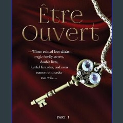 Ebook PDF  📖 Être Ouvert: A Steamy Erotic Romance Mystery Novel Book 1 (The Être Ouvert Trilogy) P