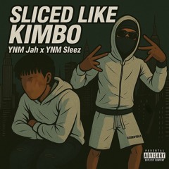 Sliced Like Kimbo (ft. YNM Sleez)