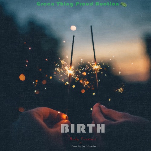 Birth (feat. Green Thing Proud Auction)