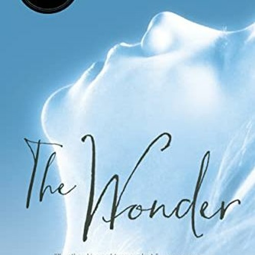 [View] [PDF EBOOK EPUB KINDLE] The Wonder by  Emma Donoghue 📩