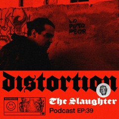 DIstortion Podcast XXXIX with The Slaughter