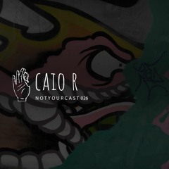 notyourcast 026 / Caio R