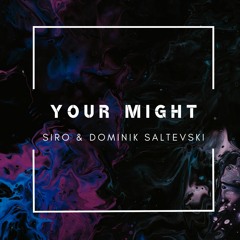 [FREE DL] SIRO & Dominik Saltevski - Your Might (Original Mix)