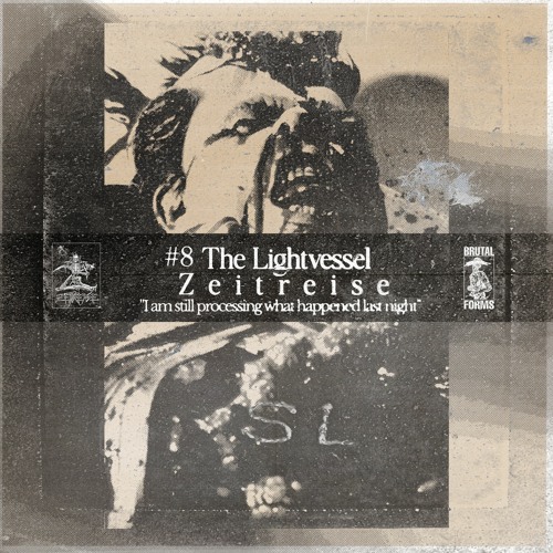Lightvessel Transmissions #8: Zeitreise - I'm Still Processing What Happened Last Night - Mixtape