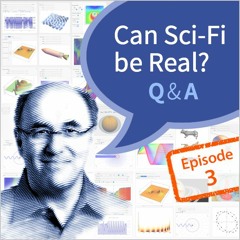 Stephen Wolfram Q&A, Can Sci-Fi be Real: Episode 3