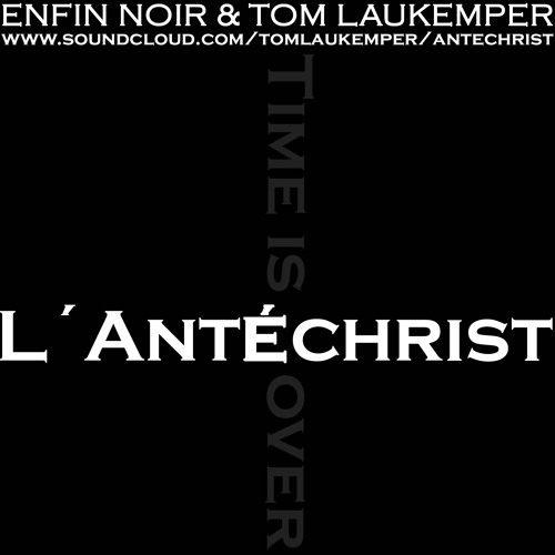 ENFIN NOIR & Tom Laukemper - "L'ANTÉCHRIST"