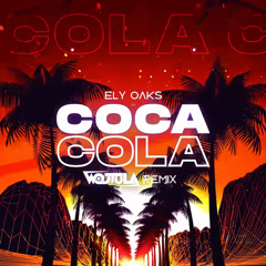 Ely Oaks- Coca cola (WOJTULA REMIX)