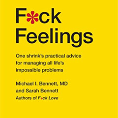 [ACCESS] EBOOK 💑 F*ck Feelings: One Shrink's Practical Advice for Managing All Life'