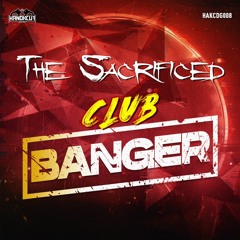 HAKCDG008 - The Sacrificed - Club Banger