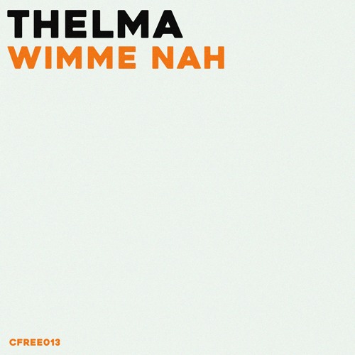 [CFREE013] Wimme Nah (THELMA Remix)