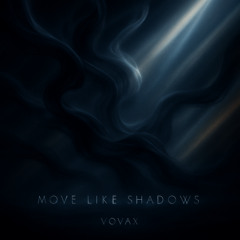 Move like shadows
