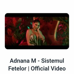 Adnana M - Sistemul fetelor