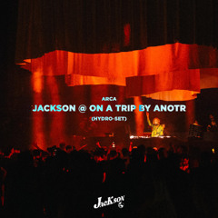 JACKSON @ ARCA 2025 (Hydro-House Set) | ON A TRIP by ANOTR