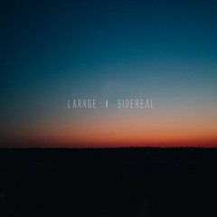 Larrge - Sidereal [ FREE ]