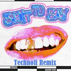 Shit To Say [Techno Edition]