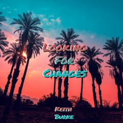 Keith Burke - Looking For Changes