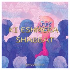 Ki Eshmera Shabbat - AVÖ (shnooks Edit)