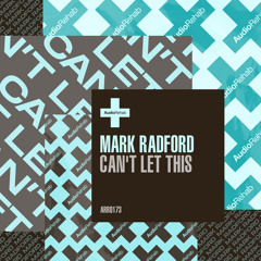 Mark Radford - Can't Let This [Audio Rehab]