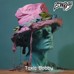 TOXIC BOBBY [FREE DL]