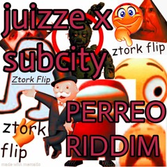 Juizze X Subcity - Perreo Riddim (Ztork Flip) FREE DL