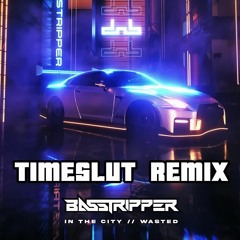 Basstripper - In The City (timeslut Bass House Remix)