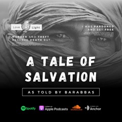 A Tale of Salvation: As told by Barabbas