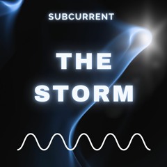 The Storm - SUBCURRENT