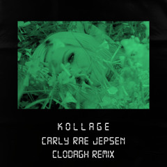 kollage - carly rae jepsen [clodagh jungle remix]