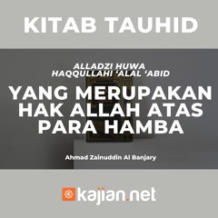 Kitab Tauhid (Hak Allah Atas Para Hamba)- Ustadz Ahmad Zainuddin, Lc
