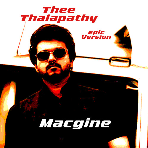 Thee Thalapathy - Epic Version [Macgine Remix]