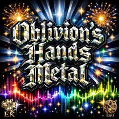 Oblivion’s Hands Metal