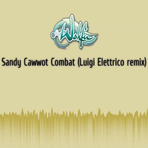 Wakfu - Sandy Cawwot Combat (Luigi Elettrico remix)