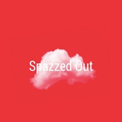Spazzed Out(Bars)