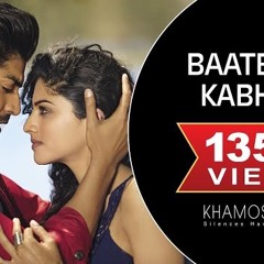 Baatein Ye Kabhi Na Full Video - Khamoshiyan|Arijit Singh|Ali Fazal, Sapna|Jeet Gannguli