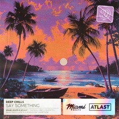Deep Chills and Alex Grey - Say Something