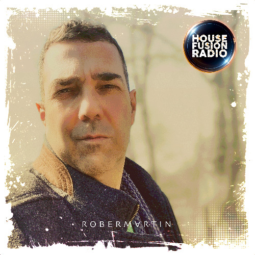 Rober Martin - House Fusion Radio - Guest Mix