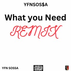 YFN SOSSA - What You Need {Remix}