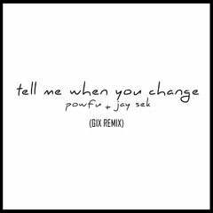 Jay Sek Ft. Powfu - Tell Me When You Change (Gix Remix)