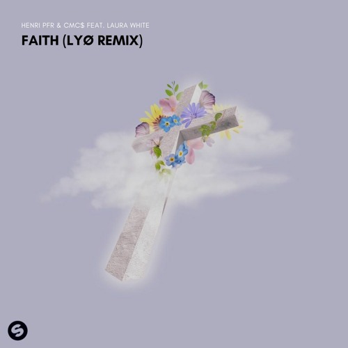 Henri PFR & CMC$ - Faith (feat. Laura White) [LYØ Remix]