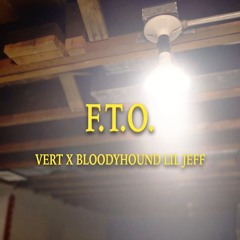 F.T.O. (feat. Bloodyhound LilJeff)