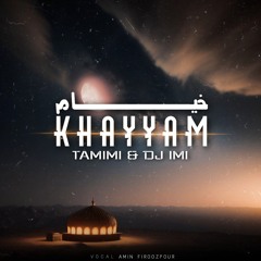 Tamimi & Dj IMI - Khayyam [Original Mix]