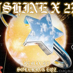 SUNSHINE X 2PAC • (REMIX BY SOLEKING EQZ)